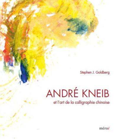 ANDRE KNEIB ET L´ART DE LA CALLIGRAPHIE CHINOISE (OUVRAGE RELIE)