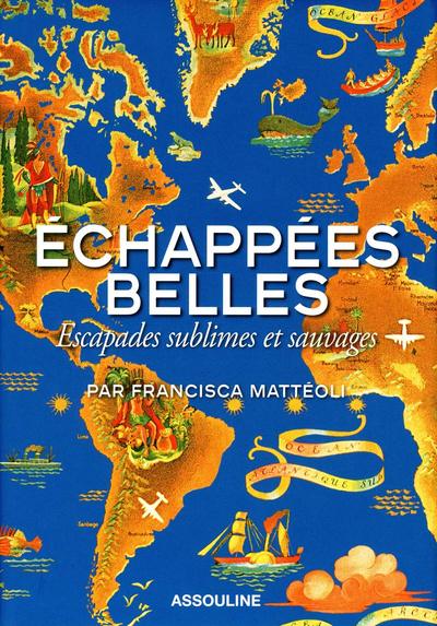ECHAPPEES BELLES - ESCAPADES SUBLIMES ET SAUVAGES