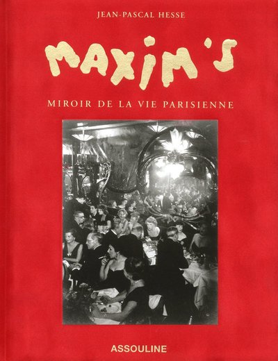 MAXIM´S  LE MIROIR DE LA VIE PARISIENNE