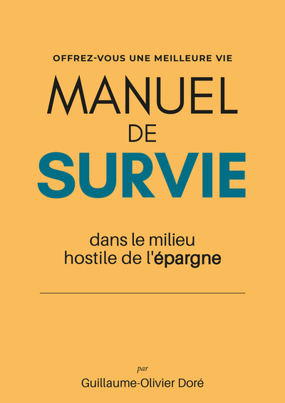 MANUEL DE SURVIE - DANS LE MILIEU HOSTILE DE L´EPARGNE