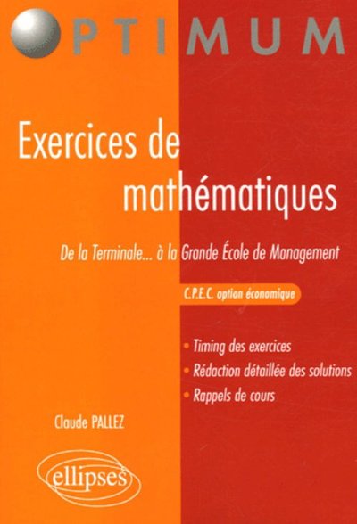 EXERCICES DE MATHEMATIQUES DE LA TERMINALE A LA GRANDE ECOLE DE MANAGEMENT CPEC OPTION ECONOMIQUE