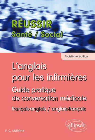 L´ANGLAIS POUR LES INFIRMIERES GUIDE PRATIQUE DE CONVERSATION MEDICALE ANGLAIS/FRANCAIS/ANGLAIS 3EME