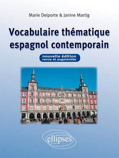 VOCABULAIRE THEMATIQUE ESPAGNOL CONTEMPORAIN NOUVELLE EDITION REVUE & AUGMENTEE