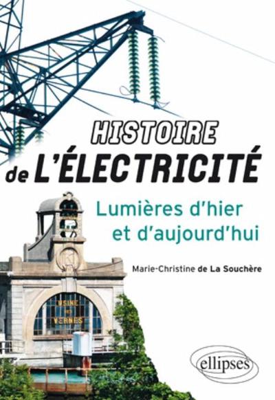 HISTOIRE DE L´ELECTRICITE LUMIERES D´HIER & D´AUJOURD´HUI