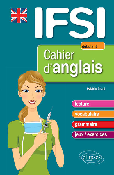 IFSI CAHIER D´ANGLAIS DEBUTANT NIVEAU 1 LECTURE VOCABULAIRE GRAMMAIRE JEUX EXERCICES