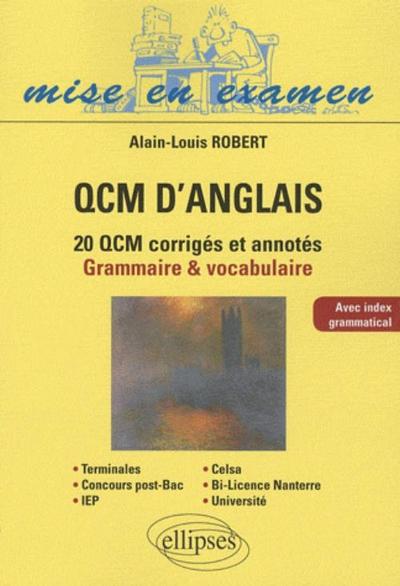 QCM ANGLAIS 20 QCM CORRIGES & ANNOTES GRAMMAIRE & VOCABULAIRE AVEC INDEX GRAMMATICAL