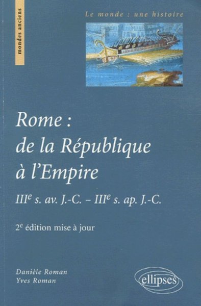 ROME DE LA REPUBLIQUE A L´EMPIRE IIIE SIECLE AVANT & IIIE SIECLE APRES JESUS-CHRIST 2EME EDITION