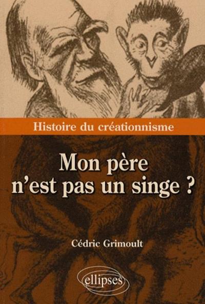 MON PERE N´EST PAS UN SINGE HISTOIRE DU CREATIONNISME