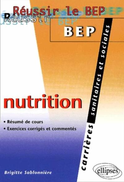 REUSSIR LE BEP CARRIERES SANITAIRES ET SOCIALES NUTRITION RESUME DE COURS EXERCICES CORRIGES ET COMM