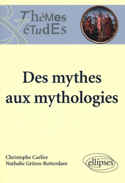 DES MYTHES AUX MYTHOLOGIES NOUVELLE EDITION