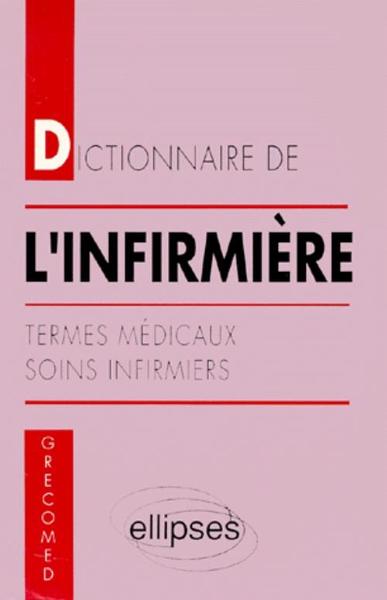 DICTIONNAIRE DE L´INFIRMIERE TERMES MEDICAUX SOINS INFIRMIERS