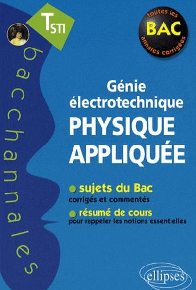 PHYSIQUE APPLIQUEE TERMINALE STI GENIE ELECTROTECHNIQUE SUJETS DU BAC RESUME DE COURS