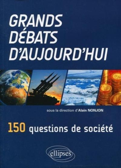 GRANDS DEBATS D´AUJOURD´HUI 150 QUESTIONS DE SOCIETE