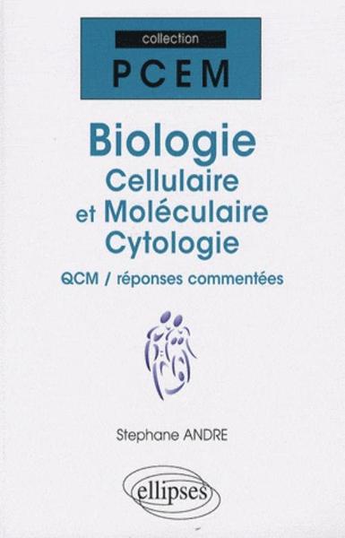 BIOLOGIE CELLULAIRE ET MOLECULAIRE CYTOLOGIE QCM REPONSES COMMENTES