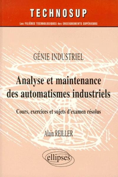 ANALYSE ET MAINTENANCE DES AUTOMATISMES INDUSTRIELS COURS EXERCICES ET SUJETS D´EXAMEN RESOLUS