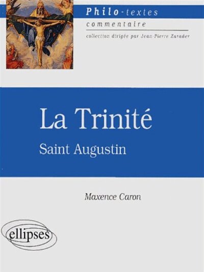 TRINITE SAINT AUGUSTIN TEXTE & COMMENTAIRE