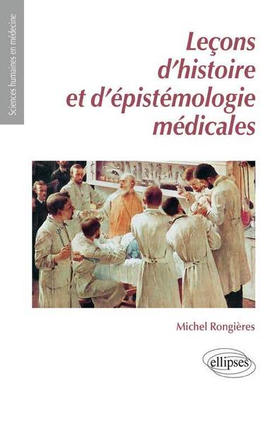 LECONS D´HISTOIRE ET D´EPISTEMOLOGIE MEDICALES