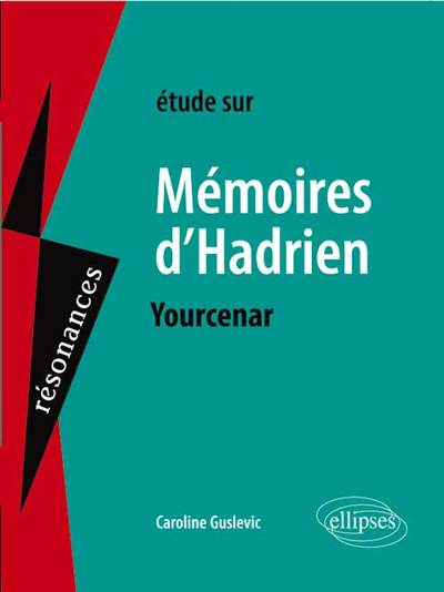 ETUDE SUR YOURCENAR MEMOIRES D´HADRIEN EPREUVES DE FRANCAIS