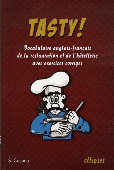 TASTY VOCABULAIRE ANGLAIS-FRANCAIS DE LA RESTAURATION & DE L´HOTELLERIE AVEC EXERCICES CORRIGES