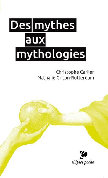 DES MYTHES AUX MYTHOLOGIES POCHE