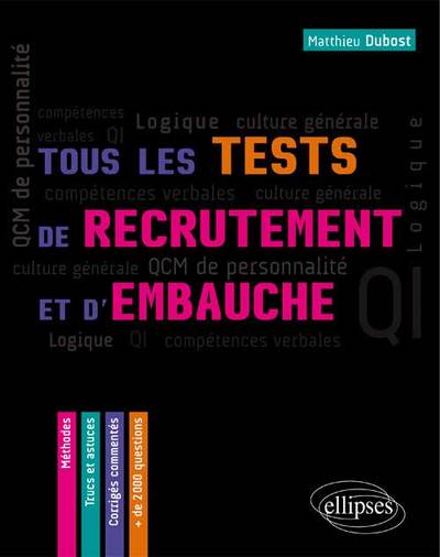 TOUS LES TESTS DE RECRUTEMENT ET D´EMBAUCHE QCM DE PERSONNALITE COMPETENCES VERBALES QI LOGIQUE
