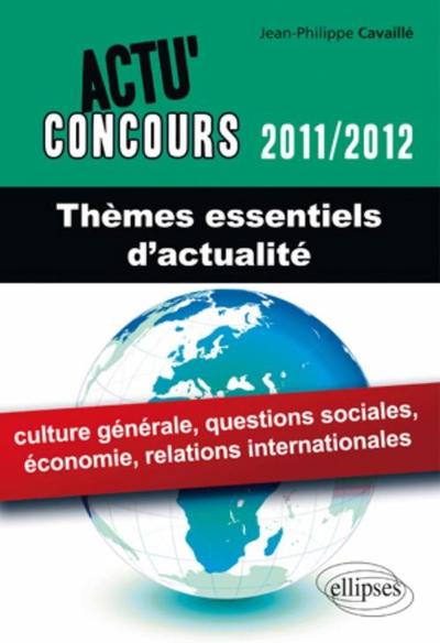 THEMES ESSENTIELS D´ACTUALITE 2011-2012 CULTURE GENERALE ECONOMIE RELATIONS INTERNATIONALES