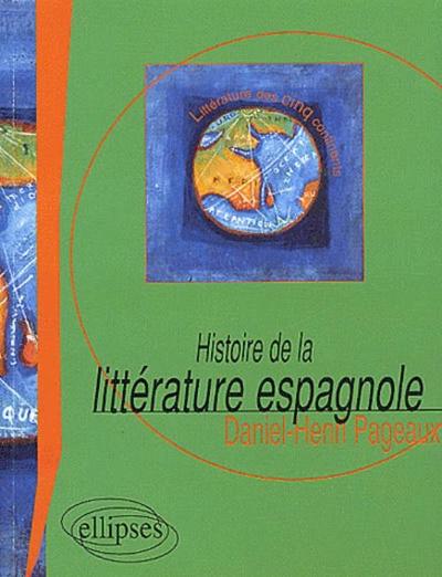 HISTOIRE DE LA LITTERATURE ESPAGNOLE LITTERATURE DES CINQ CONTINENTS