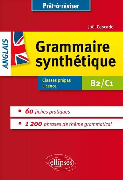 PRET A REVISER LA GRAMMAIRE SYNTHETIQUE EN 60 FICHES PRATIQUES B2/C1 ANGLAIS
