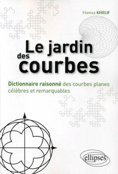 JARDIN DES COURBES DICTIONNAIRE RAISONNE DES COURBES PLANES CELEBRES & REMARQUABLES