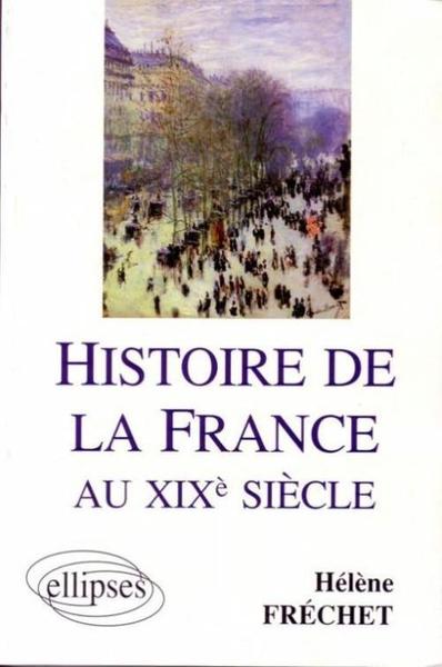 HISTOIRE DE LA FRANCE AU XIXE SIECLE