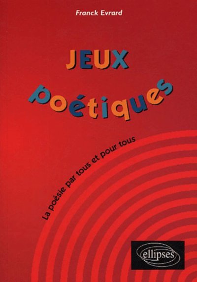 JEUX POETIQUES LA POESIE PAR TOUS ET POUR TOUS