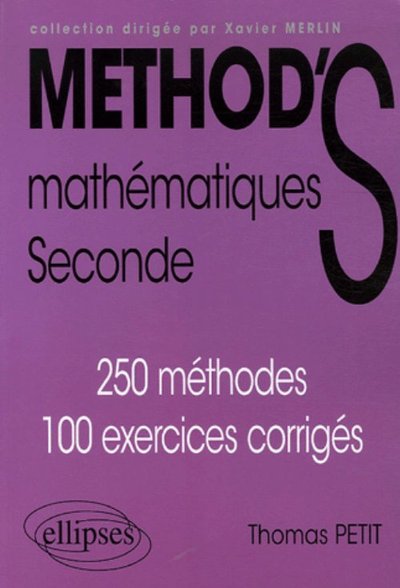 METHOD´S MATHEMATIQUES SECONDE 250 METHODES 100 EXERCICES CORRIGES