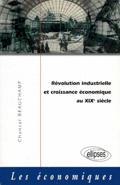 REVOLUTION INDUSTRIELLE ET CROISSANCE ECONOMIQUE AU XIXE SIECLE
