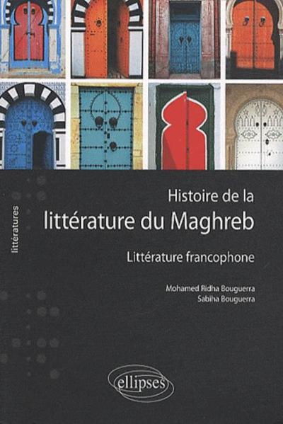 HISTOIRE DE LA LITTERATURE DU MAGHREB LITTERATURE FRANCOPHONE