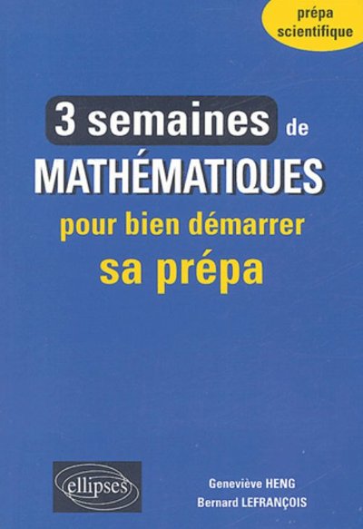 TROIS SEMAINES DE MATHEMATIQUES POUR BIEN DEMARRER SA PREPA
