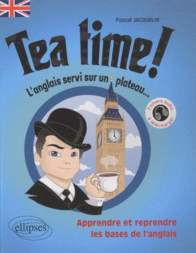 TEA TIME L´ANGLAIS SERVI SUR UN PLATEAU APPRENDRE ET REPRENDRE LES BASES DE