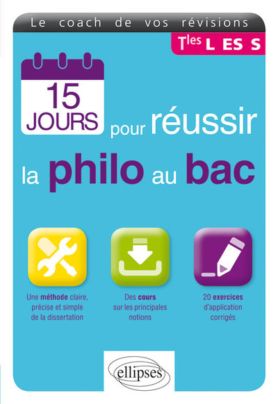 15 JOURS POUR REUSSIR LA PHILO AU BAC LE COACH DE VOS REVISIONS 2EME EDITION TERMINALES L-ES-S