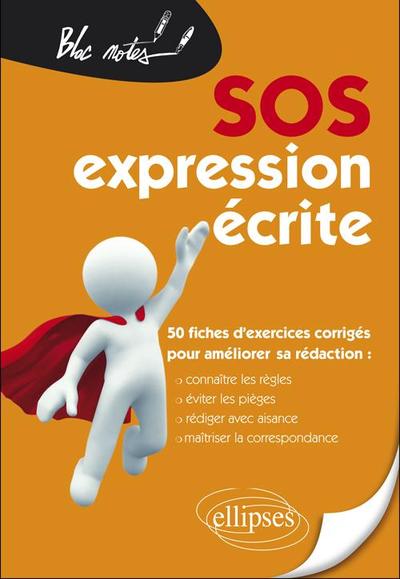 SOS EXPRESSION ECRITE 50 FICHES D´EXERCICES CORRIGES POUR AMELIORER SA REDA