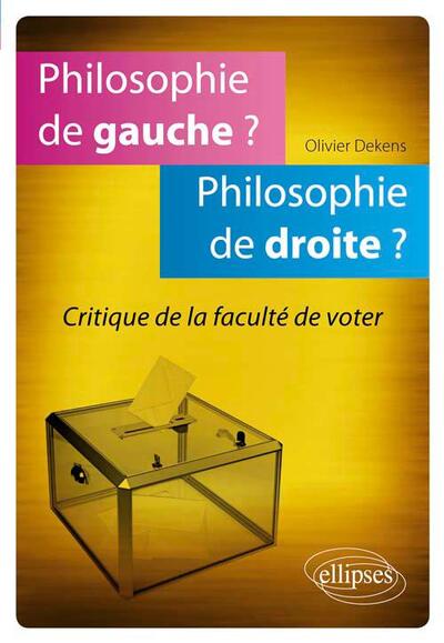PHILOSOPHIE DE GAUCHE ? PHILOSOPHIE DE DROITE ? CRITIQUE DE LA FACULTE DE VOTER