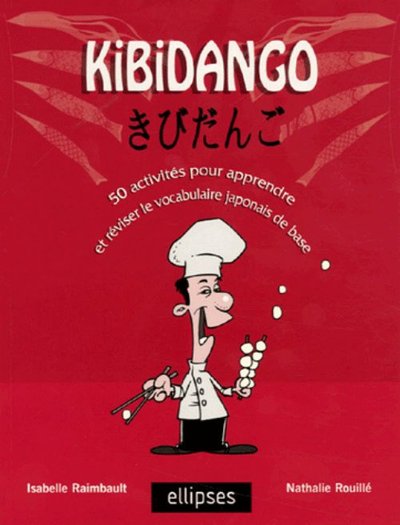 KIBIDANGO 50 ACTIVITES POUR APPRENDRE & REVISER LE VOCABULAIRE JAPONAIS DE BASE