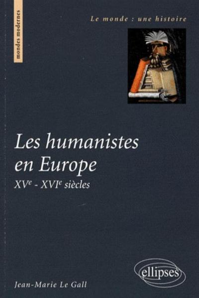 HUMANISTES EN EUROPE XVE-XVIE SIECLES