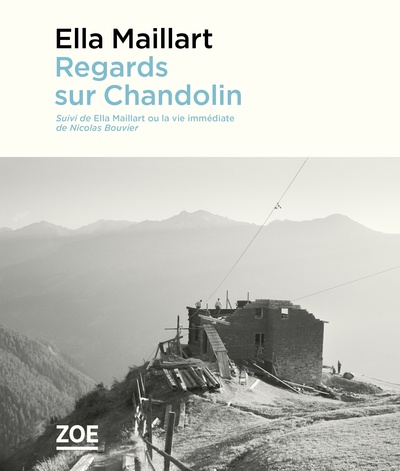 REGARDS SUR CHANDOLIN - SUIVI DE "ELLA MAILLART OU LA VIE IM