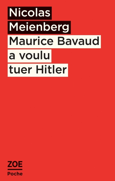 MAURICE BAVAUD A VOULU TUER HITLER - POCHE