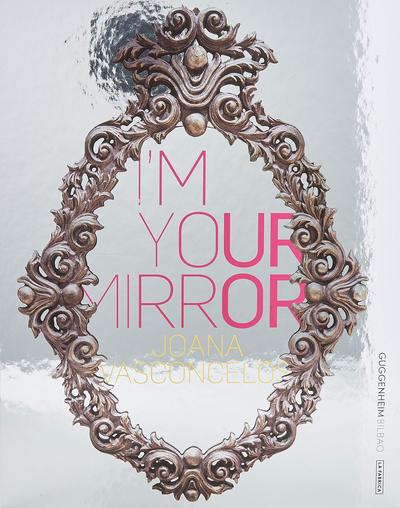 JOANA VASCONCELOS I´M YOUR MIRROR /ANGLAIS/ESPAGNOL/PORTUGAIS