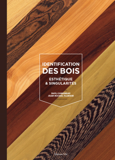 IDENTIFICATION DES BOIS - ESTHETIQUE & SINGULARITES