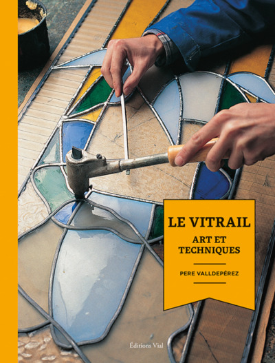 VITRAIL - ART ET TECHNIQUES