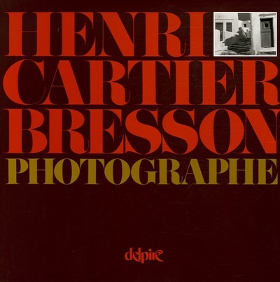 HENRI CARTIER-BRESSON, PHOTOGRAPHE (NOUVELLE EDITION)