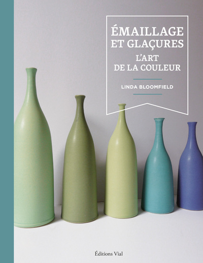 EMAILLAGE ET GLACURES : L´ART DE LA COULEUR - ILLUSTRATIONS, COULEUR
