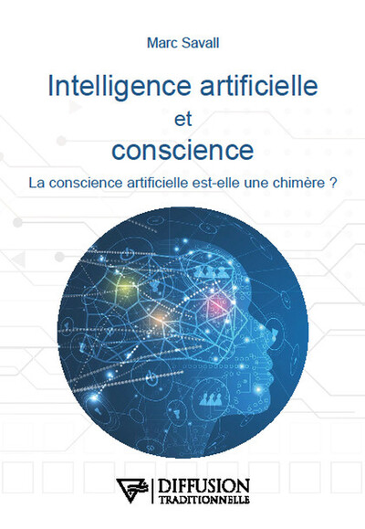 INTELLIGENCE ARTIFICIELLE ET CONSCIENCE - LA CONSCIENCE ARTIFICIELLE EST-EL