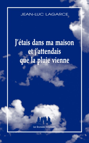 J´ETAIS DANS MA MAISON ET J´ATTENDAIS QUE LA PLUIE VIENNE